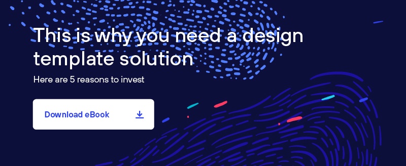 This is why you need a design template solution