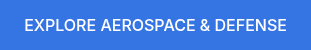 EXPLORE AEROSPACE & DEFENSE