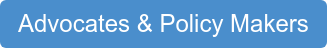 Advocates & Policy Makers