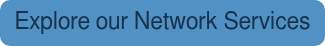Explore our Network Services