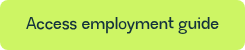 <p>Access employment guide</p>