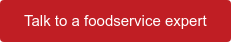 Talk to a foodservice expert