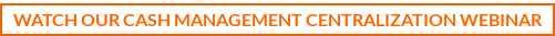 Watch our Cash Management Centralization webinar