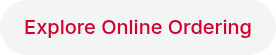 <span style="color: #d50032;">Explore Online Ordering</span>