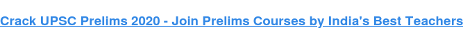 Crack UPSC Prelims 2020 - Join Prelims Courses by India's Best Teachers