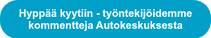Hyppää kyytiin - työntekijöidemme kommentteja Autokeskuksesta