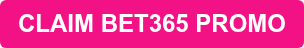 CLAIM BET365 PROMO