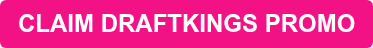 CLAIM DRAFTKINGS PROMO