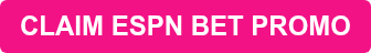 CLAIM ESPN BET PROMO