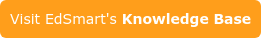 Visit EdSmart's Knowledge Base