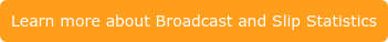 Learn more about Broadcast and Slip Statistics
