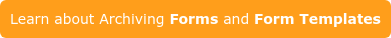 Learn about Archiving Forms and Form Templates