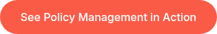 See Policy Management in Action