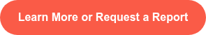 Learn More or Request a Report
