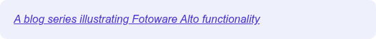 A blog series illustrating Fotoware Alto functionality