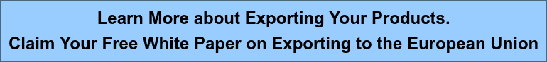 Learn More about Exporting Your Products. Claim Your Free White Paper on  Exporting to the European Union