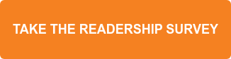 TAKE THE READERSHIP SURVEY