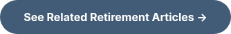 See Related Retirement Articles →