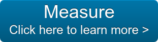 Measure Click here to learn more >