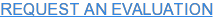REQUEST AN EVALUATION