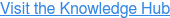 Visit the Knowledge Hub