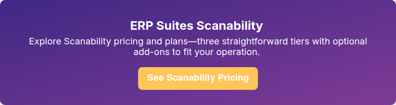 ERP Suites Scanability  Explore Scanability pricing and plans—three straightforward tiers with optional add-ons to fit your operation. 