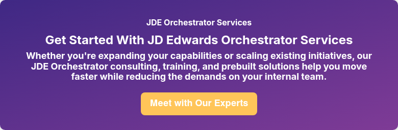 JDE Orchestrator Services Get Started With JD Edwards Orchestrator Services Whether you're expanding your capabilities or scaling existing initiatives, our JDE Orchestrator consulting, training, and prebuilt solutions help you move faster while reducing the demands on your internal team.