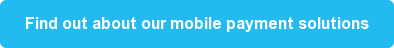 Find out about our mobile payment solutions