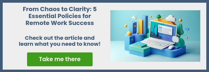From Chaos to Clarity: 5 Essential Policies for Remote Work Success   Check out the article and learn what you need to know!  