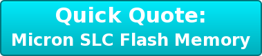 Quick Quote: Micron SLC Flash Memory