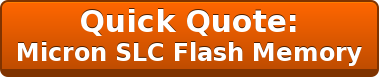 Quick Quote: Micron SLC Flash Memory