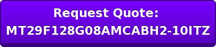 Request Quote: MT29F128G08AMCABH2-10ITZ