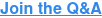 Join the Q&A