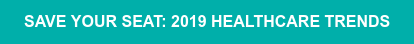 Save Your Seat: 2019 Healthcare Trends