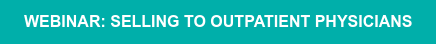 Webinar: Selling to Outpatient Physicians