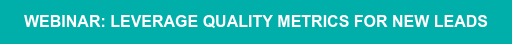 Webinar: Leverage quality metrics for new leads