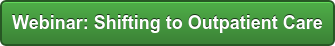 Webinar: Shifting to Outpatient Care