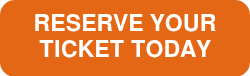 RESERVE YOUR TICKET TODAY