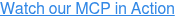 Watch our MCP in Action