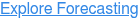 Explore Forecasting
