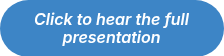 Click to hear the full presentation