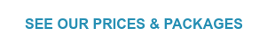 SEE OUR PRICES & PACKAGES