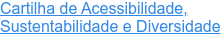 Cartilha de Acessibilidade, Sustentabilidade e Diversidade