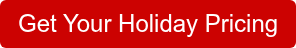 Get Your Holiday Pricing