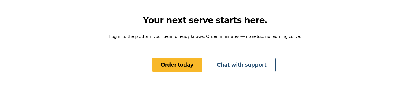 Your next serve starts here. &nbsp; Log in to the platform your team already knows. Order in minutes — no setup, no learning curve.