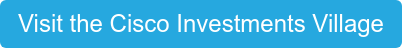 Visit the Cisco Investments Village