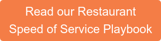 Read our Restaurant Speed of Service Playbook