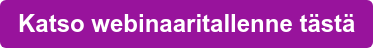 Katso webinaaritallenne tästä