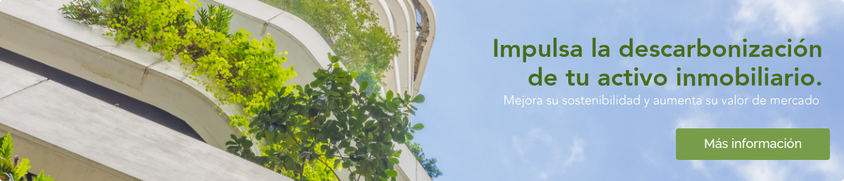 Impulsa la descarbonización de tu activo inmobiliario. Mejora su sostenibilidad y aumenta su valor de mercado&nbsp;
