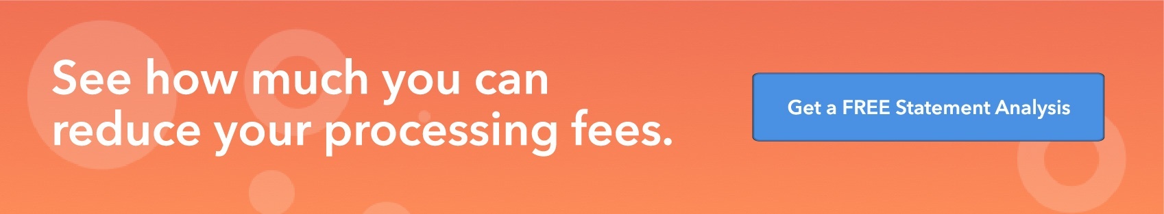See how much you can reduce your processing fees. Free statement analysis.